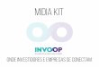 Midia Kit - invoop.com Kit 2016.pdf · Midia Kit Onde Investidores e Empresas se conectam . Porque é essencial fazer publicidade online? Porque é essencial fazer publicidade online?