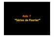 “Séries de Fourier” - webx.ubi.ptwebx.ubi.pt/~felippe/texts2/analise_sinais_ppt07p.pdf · e as equações que definem ak e bk são conhecidas como as “ equação de análise