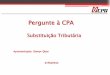 Pergunte à CPA - netcpa.com.brnetcpa.com.br/anexos/Fiscal/26.03pergunteasubstituicaotributaria.pdf · Análise das condições necessárias para a aplicação da substituição tributária