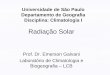 Universidade de São Paulo Departamento de Geografia ... · características ópticas da superfície; água (r = 5%) e florestas (r = 10 a 15%) tem um ... Os valores instantâneos