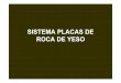 SISTEMA PLACAS DE ROCA DE YESO - rode.com.arrode.com.ar/wp-content/uploads/2017/08/placa-yeso.pps.pdf · • PLACAS DE ROCA DE YESO – Estándar – Resistente al agua – Resistente