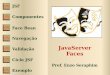 JavaServer Faces - .JSF (JavaServer Faces) É uma especificação Java e não um produto proprietário