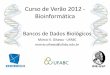 Curso de Verão 2012 - Bioinformática - IME-USP · •Introdução: –O que são bancos de dados? ... manipulação de dados. ... –Reconhecido por quase todos os sistemas de planilhas
