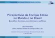 Perspectivas da Energia Eólica no Mundo e no Brasil · Perspectivas da Energia Eólica no Mundo e no Brasil Situação Atual da Energia Eólica-na Alemanha-no Mundo