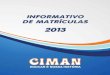 2013 - Ciman - Educar é Nossa História - Brasília - DF · Não é permitida, por lei, a Progressão Parcial de Estudos na passagem do 9º ano do Ensino Fundamental para a 1ª série
