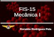 FIS-15 Mecânica Irrpela/downloads/fis15/FIS15-2018-aula04.pdf · parafusos são usados como peças de fixação; porém, em muitos tipos de máquinas, eles são incorporados para