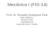 Prof. Dr. Ronaldo Rodrigues Pelárrpela/downloads/fis14/FIS14-2013-aula05.pdf2.2 – Cinemática retilínea: movimento contínuo A Cinemática de uma partícula é caracterizada ao