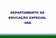 DEPARTAMENTO DE EDUCAÇÃO ESPECIAL DEE · • estudante que está cursando o 2º ano do Ensino Fundamental de 9 anos (ou ... aprendizado da Língua Portuguesa, Literatura, Música
