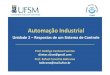 Automação Industrial - UFSMcoral.ufsm.br/.../Aula05_Respostas_Sistema_Controle.pdf · Automação Industrial. Unidade 2 –Resposta. s de um Sistema de Controle. Prof. Rodrigo Cardoso