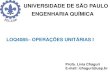 UNIVERSIDADE DE SÃO PAULO ENGENHARIA QUÍMICAbizuando.com/material-apoio/ope-uni1/Aula3-Leito-Poroso-e-tipo-de... · Leito Porosos -Propriedades físicas do leito -Escoamento em