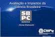 Avaliação e Impactos da Ciência Brasileira - propesq.ufsc.brpropesq.ufsc.br/files/2016/09/apresentacao_hernan_05set2016.pdf · SBPC 09 2016 SINOPSIS Avaliação e Impactos Avaliações