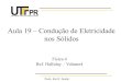 Aula 19 – Condução de Eletricidade nos Sólidoskelifisica.com.br/wp-content/uploads/2018/08/aula19_2018.pdf · comuns), o fotodiodo não conduz corrente elétrica (resistência