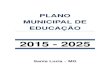 PLANO MUNICIPAL DE EDUCAÇÃO - santaluzia.mg.gov.brsantaluzia.mg.gov.br/images/leis/2015/Decretos/Anexo_PME.pdf · PLANO MUNICIPAL DE EDUCAÇÃO – 2015-2025 SANTA LUZIA Av. Oito,