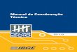 Manual da Coordenação Técnica - IBGE · Todos esses manuais contêm um conjunto de conteúdos técnicos, operacionais, administrativos e gerenciais, que embasam a operação censitária