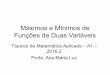 Máximos e Mínimos de Funções de Duas Variáveis · Máximos e Mínimos de Funções de Duas Variáveis Tópicos de Matemática Aplicada – A1 – 2016.2 Profa. Ana Maria Luz