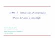 GFM015 – Introdução à Computação Plano de Curso e Introduçãoilmerio/ic/ic_s0_plano.pdf · •Noções básicas sobre os componentes de microcomputadores; ... Noções básicas