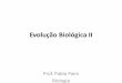 Evolução Biológica II - Seção Blogblog.portalpositivo.com.br/.../files/2016/06/evolucao-biologica-ii.pdf · Darwin foi sem sombra de dúvida um dos grandes pensadores daquela