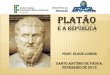 PLATÃO - sociologiaiffacil.files.wordpress.com · A REPÚBLICA A República, obra mais extensa do autor, pertence à maturidade de Platão. Elaborada ao longo de vários anos, nela