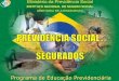 DIRETORIA DE ATENDIMENTO - cresspr.org.br · Programa de Educação Previdenciária SEGURADOS DA PREVIDÊNCIA SOCIAL RGPS – Regime Geral de Previdência Social Segurado (a) é a