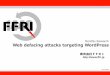 Monthly Research Web defacing attacks targeting WordPress · FFRI,Inc. 2 Introduction • To infect with malware was main stream of web defacing attacks. But now We look again defacing