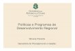 Políticas e Programas de Desenvolvimento Regionalsiteresources.worldbank.org/BRAZILINPOREXTN/Resources/3817166... · regional e de desenvolvimento institucional, nos âmbitos da