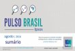 Cenários Políticos e seu Impacto na Economia - ipsos.com · agosto | 2016 IPSOS PUBLIC AFFAIRS sumário Para ter acesso ao conteúdo completo do Pulso Brasil, solicite um orçamento: