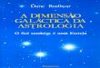 A DIMENSÃO GALÁCTICA DA ASTROLOGIA - …espacoviverzen.com.br/.../06/...Da-Astrologia-1975-Dane-Rudhyar-1.pdf · Na astrologia moderna, a Lua em geral é relacionada com Saturno,
