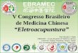 V Congresso Brasileiro de Medicina Chinesa “Eletroacupuntura” · profunda e crônica, aplica – se polo positivo na área interna e o ... Eletroacupuntura Aplicação Clínica