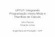 UFFLP: Integrando Programação Inteira Mista e Planilhas de ...artur/UFFLP/Minicurso_UFFLP_SBPO_2011.pdf · Roteiro – Aula 1 • Apresentação ... 5 x1 + x2 + 9 x3 + 12 x4