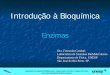 Introdução à Bioquímica - biocristalografia.df.ibilce ... · Introdução à Bioquímica ... e de primeira ordem em relação a [B] ... concentração de um reatante em relação