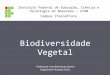 Apresentação do PowerPoint · •Reino Plantae •3-Morfologia Vegetal •4-Identificação Botânica •Taxonomia das principais famílias da flora Amazônica ... –atividades