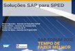 Soluções SAP para SPED - api.ning.comapi.ning.com/files/DWA4JHBr*ZFUqYwY5dQGTnacbuEczmYTQ8jxopkZl2... · Proposta de valor e benefícios 5. Arquitetura 6. Depoimento da Techint