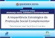 A Importância Estratégica da Protecção Social Complementar · A Previdência Básica Capitalizada no Brasil Regimes Próprios Sub Nacionais 5 milhões de participantes 2,5 milhões