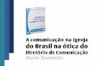 A comunicação na Igreja do Brasil na ótica do · Comunicação Social da CNBB 1997 ... também pela Catequese, e a expressão da fé mediante a Liturgia merecem especial cuidado