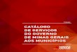 CATÁLOGO DE SERVIÇOS DO GOVERNO DE MINAS GERAIS …agenciarmbh.mg.gov.br/wp-content/uploads/2016/02/Catalogo-de-Servi... · Grande parte de nossas ações são executadas de forma