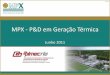 MPX - P&D em Geração Térmica - apimecrio.com.br · Captura e armazenamento de Carbono Centro Brasil China ... Disponibilidade da biomassa na região ... •Aproveitamento de recurso