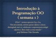 Introdu o Programa o OO semana 1 - professorvida.com.br · ( ao menos ) uma linguagem de programação orientada a objetos. ... Sma%Talk, Delphi, Python, Objective-C, CLOS, etc