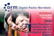 Digital Radio Mondiale - drm-brasil.org 19_06 .pdf · • TPEG / TMC – Informações sobre trânsito • MpegSurround – Suporte à transmissão multicanal 5.1 surround • Multiprogramação
