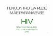 I ENCONTRO DA REDE MÃE PARANAENSE HIV · renato luiz sbalqueiro dep. de tocoginecologia ufpr 1. 2 formas de transmissÃo