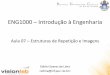 ENG1000 Introdução à Engenharia - Edirlei Soares de Limaedirlei.3dgb.com.br/aulas/intro-eng_2014_2/IntroEng_Aula_07_Estrut... · numericamente por um computador se o resultado