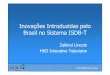 Inovações Introduzidas pelo Brasil no Sistema ISDBBrasil ... · Inovações Introduzidas pelo Brasil no Sistema ISDBBrasil no Sistema ISDB--TT zalkind@hxd.com.br Zalkind Lincoln