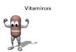 Vitaminas - .Vitaminas •As vitaminas são encontradas em plantas, sementes, grãos, frutas (produz