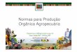 Normas para Produção Orgânica Agropecuáriaportal.cnm.org.br/sites/6700/6745/palestra_mapa.pdf · orgânicos não certificados diretamente ao consumidor, nos termos da Lei nº
