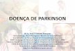 DOENÇA DE PARKINSON - Home - Fonovim · O diagnóstico da Doença de Parkinson, essencialmente clínico, baseia-se nos dados coletados na anamnese e no exame físico. As manifestações