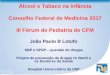 Álcool e Tabaco na Infância Conselho Federal de Medicina 2017 …portal.cfm.org.br/images/PDF/peditaria_lotufo.pdf · • 5.000 do tabaco • 4.000 da maconha • 1.000 do crack
