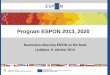 Program ESPON 2013, 2020 - mop.gov.si · • Poslanstvo programa: ... • Podpora vse-evropskemu razumevanju in vključevanju z ... Prispevati k promociji in krepitvi evropske prostorske