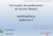 Formação de professores do Ensino Médioobservatoriodajuventude.ufmg.br/.../APRESENTACAOMATEMATICAOTHON.pdf · Formação de professores do Ensino Médio Duílio Tavares de Lima