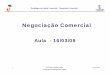 11ª Aula Negociação comercial - ONDE ENTRA O MERCADO … · Tecnólogo em Gestão Comercial – Negociação Comercial Negociação Comercial Aula - 16/03/09 1 19/04/2009. 