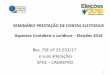 SEMINÁRIO PRESTAÇÃO DE CONTAS ELEITORAIS Aspectos ...crcgo.org.br/novo/wp-content/uploads/2018/08/Evento-CRC... · Sanção por inobservância: multa de 100 % (cem por cento) da