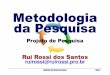 Metodologia da Pesquisa - ruirossi.pro.brruirossi.pro.br/ensino/fasul/di-mpc/2-projeto_de_pesquisa.pdf · da Pesquisa Projeto de Pesquisa Mediador: Rui Rossi dos Santos Slide 1 